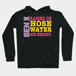 GEN X - Raised On Hose Water And Neglect Hoodie